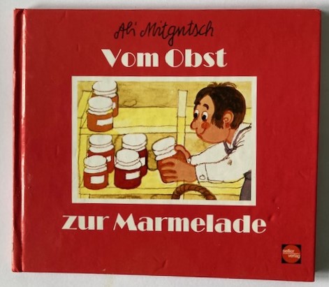 Mitgutsch, Ali  Vom Obst zur Marmelade 