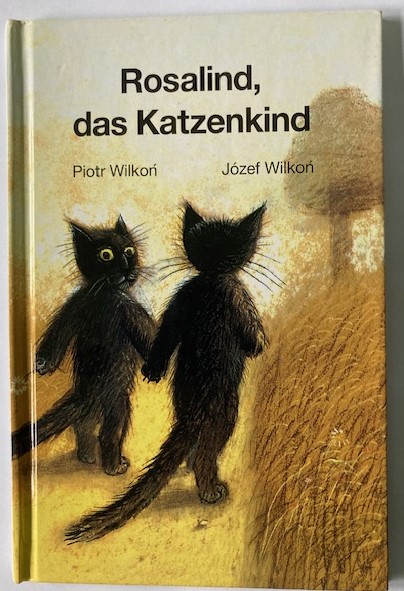 Wilkon, Piotr & Józef/Burkhardt, Hanna  Rosalind, das Katzenkind 