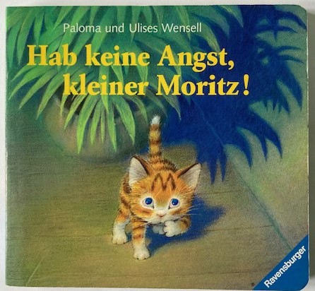 Wensell, Ulises/Wensell, Paloma  Hab keine Angst, kleiner Moritz! 