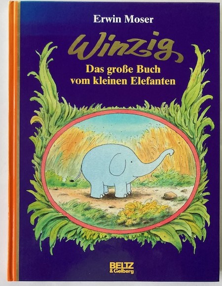 Moser, Erwin  Winzig. Das große Buch vom kleinen Elefanten 