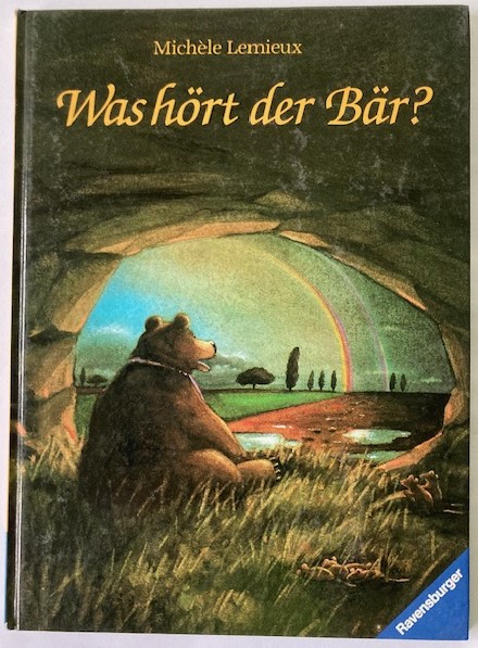 Michèle Lemieux/Cris Baisch  Was hört der Bär? - Ein Bilderbuch 