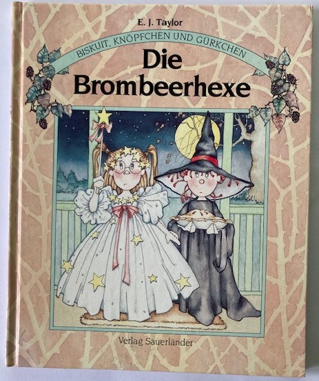 E. J. Taylor/Marie-Thérèse Schins-Machleidt  Biskuit, Knöpfchen und Gürkchen: Die Brombeerhexe 