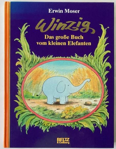 Moser, Erwin  Winzig. Das große Buch vom kleinen Elefanten 