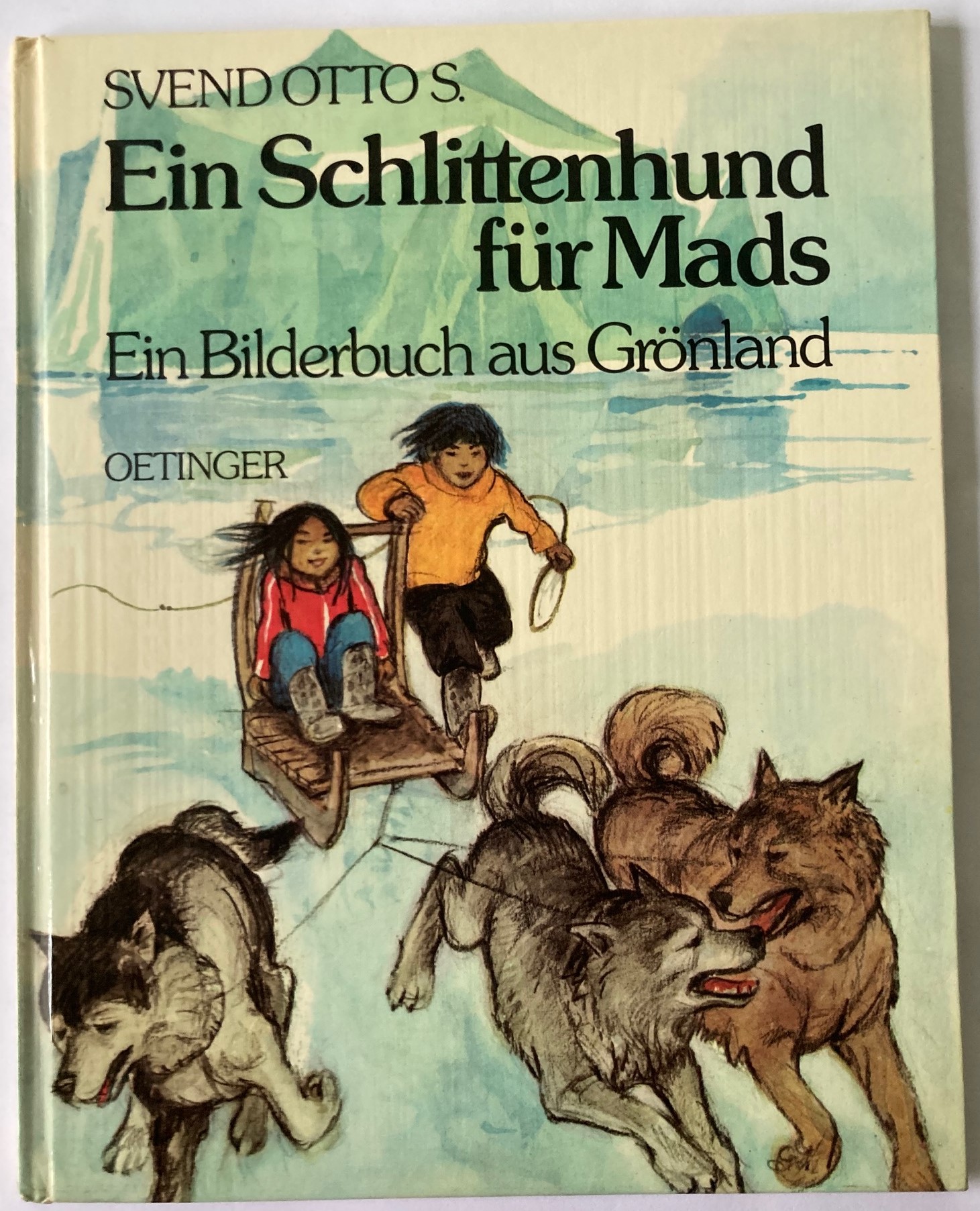 Svend Otto S./Kutsch, Angelika  Ein Schlittenhund für Mads. Ein Bilderbuch aus Grönland 