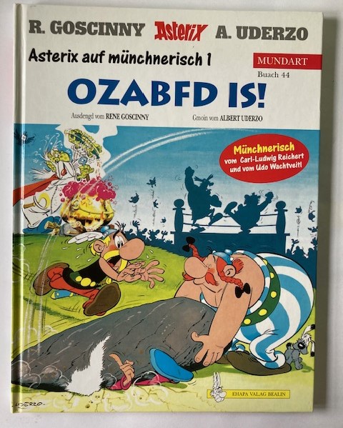 Goscinny, René/Uderzo, Albert  Asterix auf münchnerisch 1: Ozabfd is! (Buach 44) 