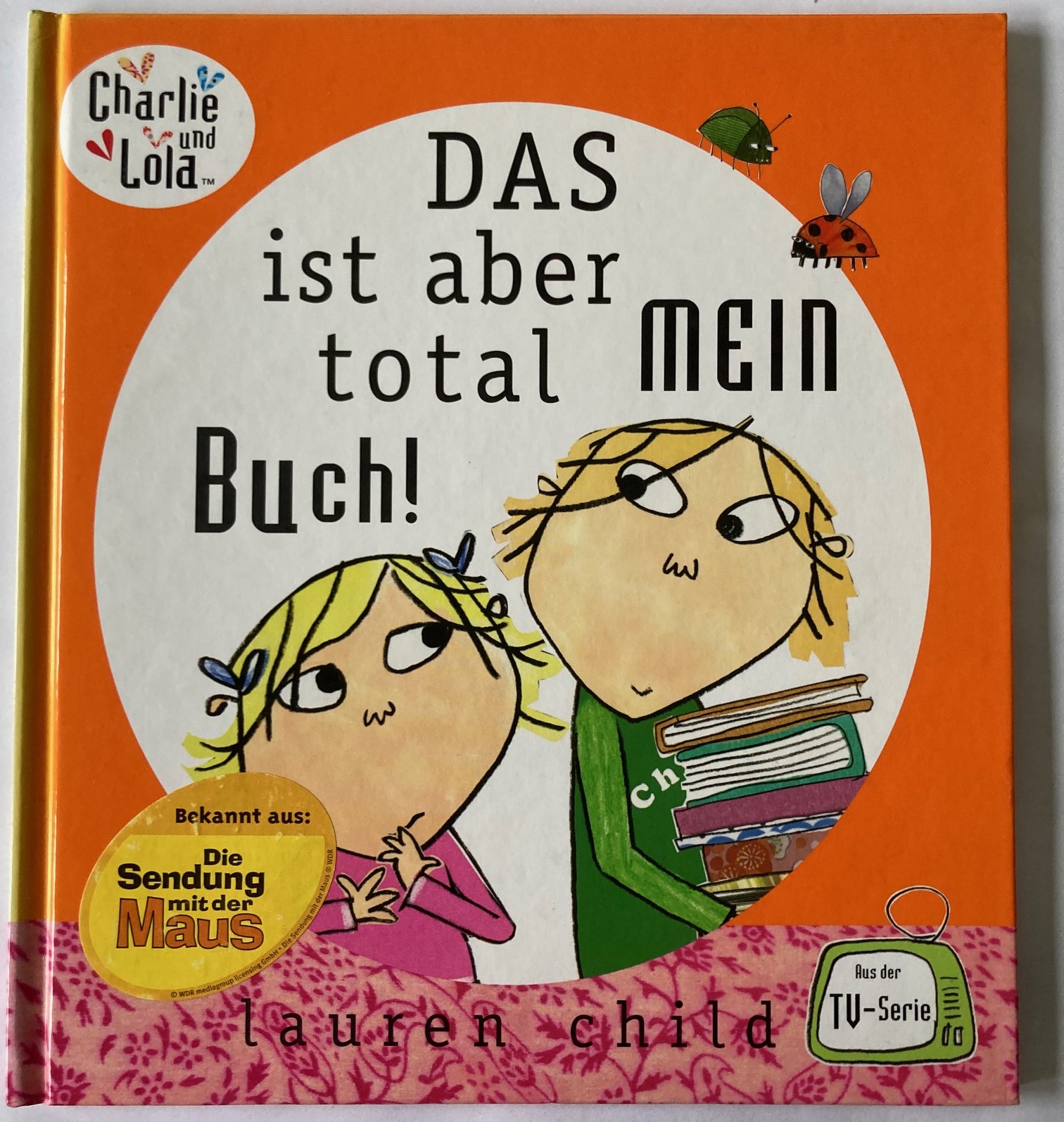 Lauren Child  Charlie und Lola: Das ist aber total mein Buch! 