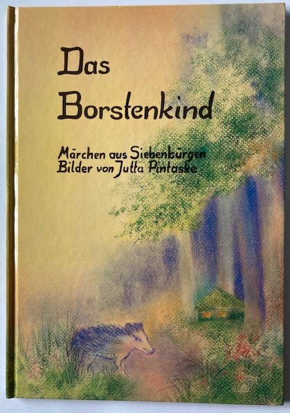 Pintaske, Jutta  Das Borstenkind. Märchen aus Siebenbürgen 