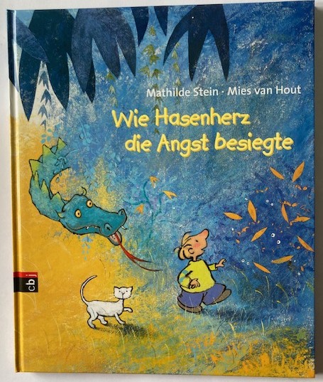 Stein, Mathilde/Hout, Mies van  Wie Hasenherz die Angst besiegte 