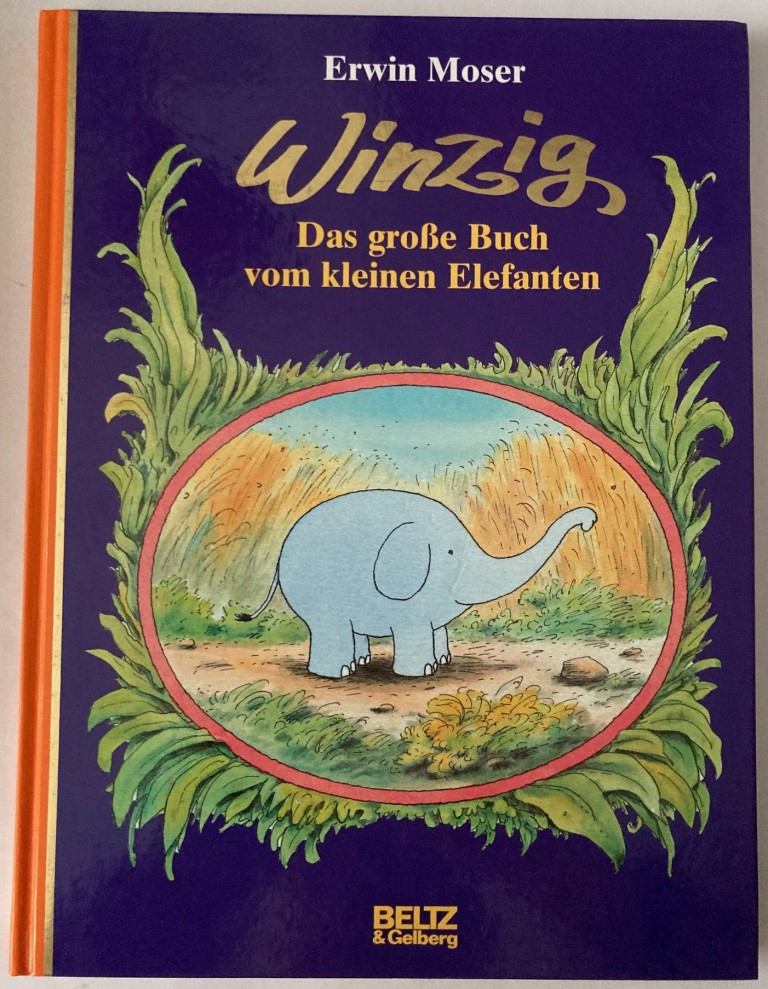 Moser, Erwin  Winzig. Das große Buch vom kleinen Elefanten 