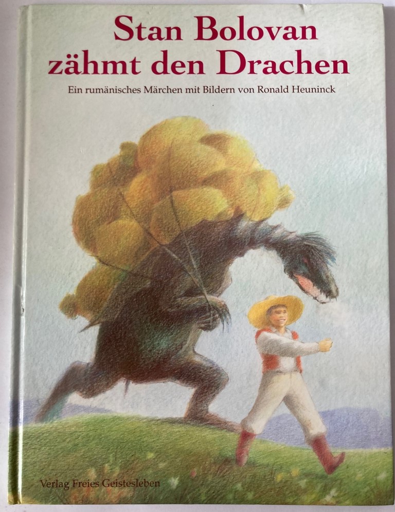 Ronald Heuninck/Dorothea Amberg  Stan Bolovan zähmt den Drachen. Ein rumänisches Märchen 