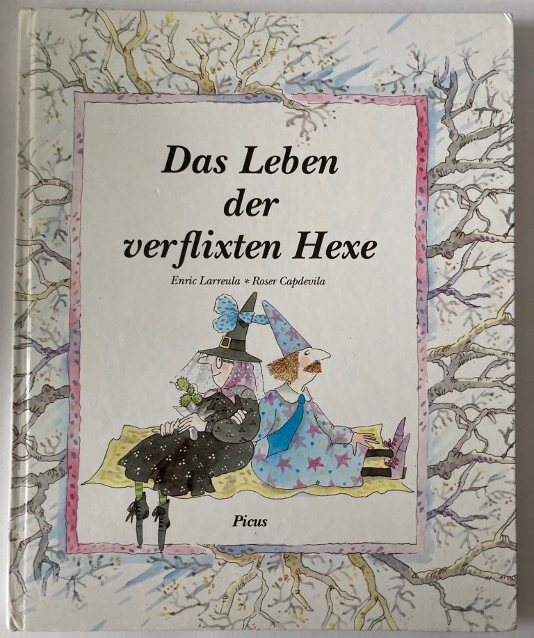 Larréula, Enric/Capdevila-Roser  Das Leben der verflixten Hexe 