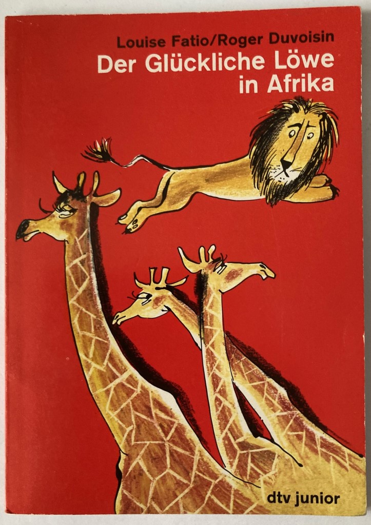 Roger Duvoisin/Louise Fatio  Der glückliche Löwe in Afrika 