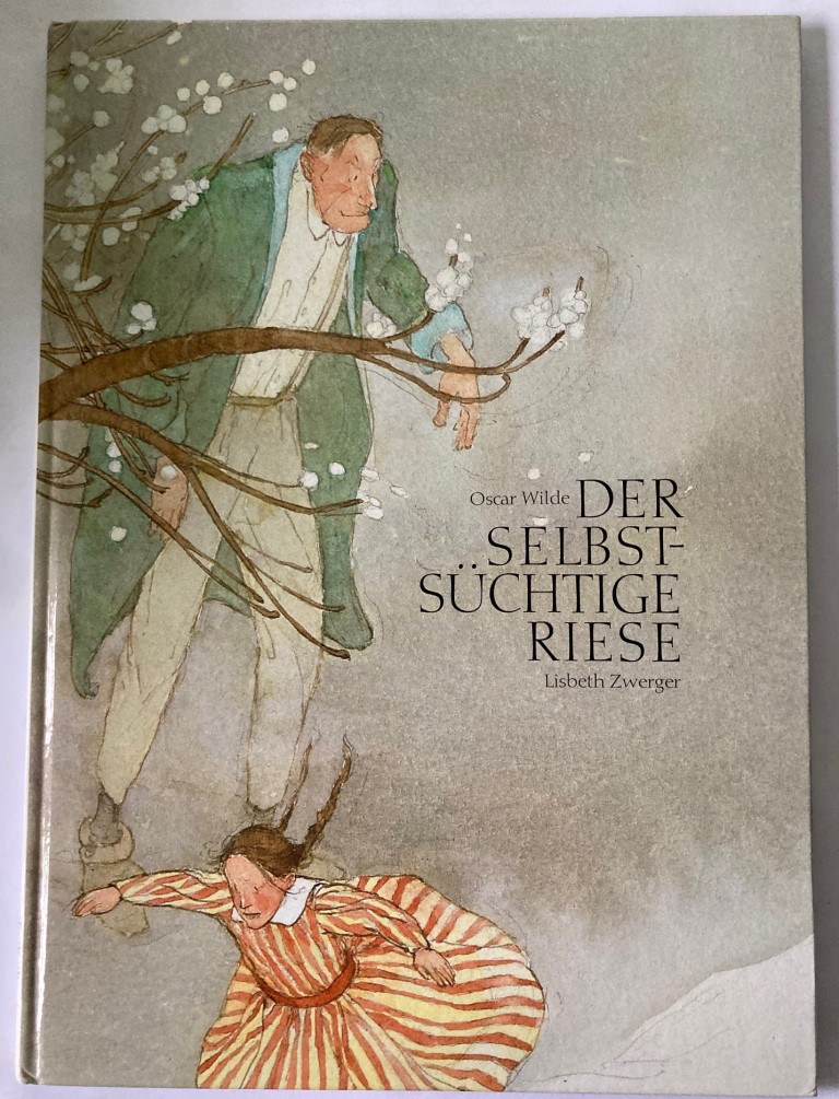 Zwerger, Lisbeth/Wilde, Oscar  Der Selbstsüchtige Riese 