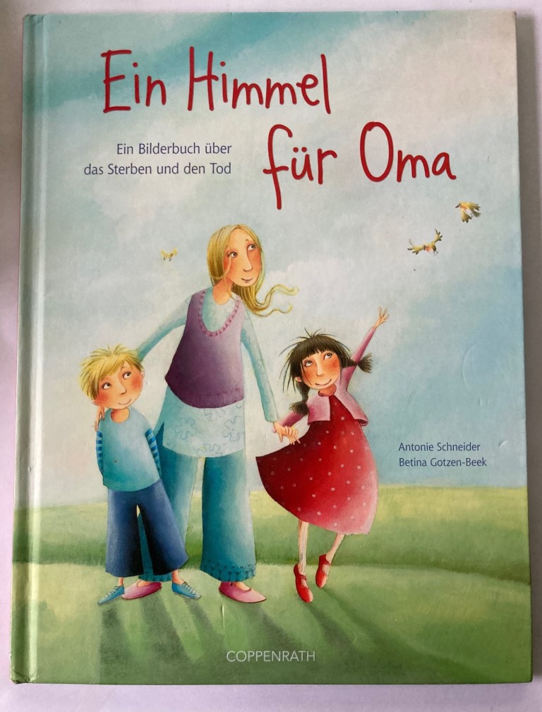 Schneider, Antonie/Gotzen-Beek, Betina  Ein Himmel für Oma - Ein Bilderbuch über das Sterben und den Tod 