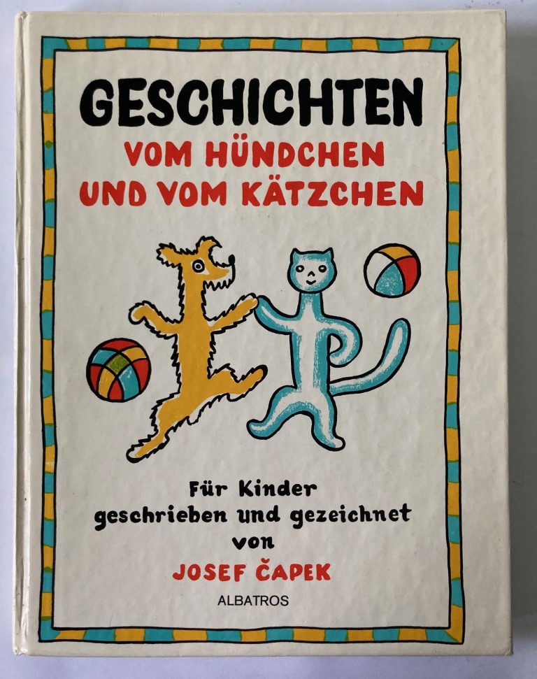 Josef Capek/Otto F. Babler  Geschichten vom Hündchen und vom Kätzchen. Für Kinder geschrieben und gezeichnet von Josef Capek 