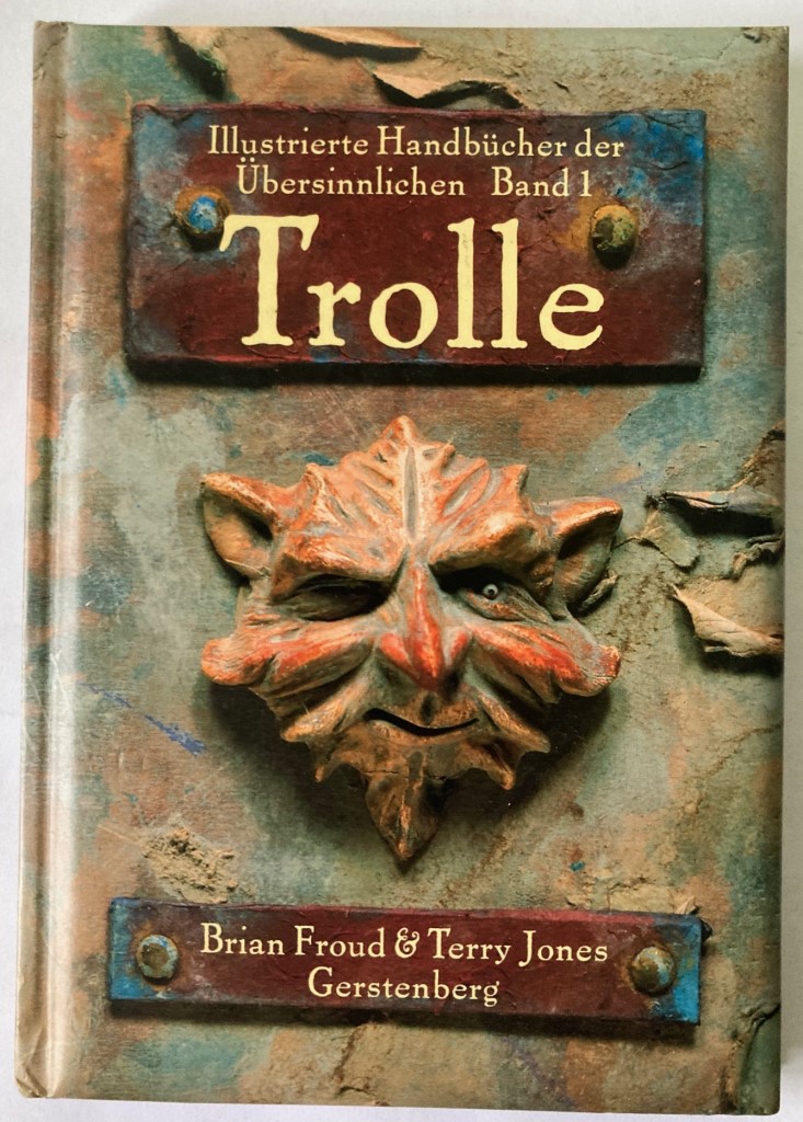 Jones, Terry/Froud, Brian  Trolle.Illustrierte Handbücher der Übersinnlichen. Band 1 