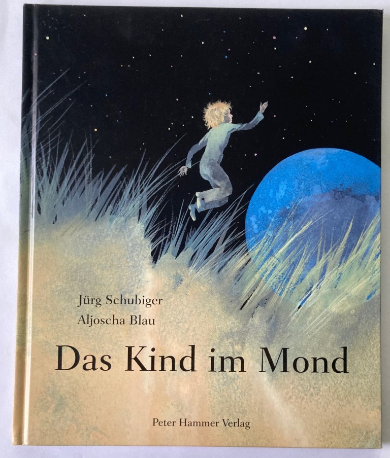 Schubiger, Jürg/Blau, Aljoscha  Das Kind im Mond 