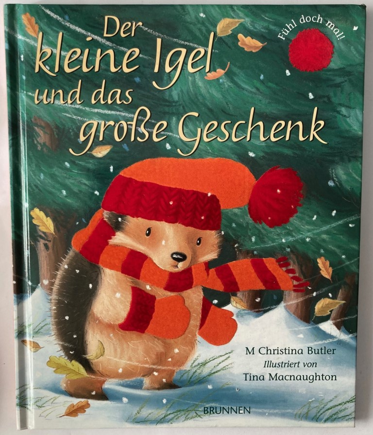 M.Christina Butler/Tina Macnaughton/Irmtraut Fröse-Schreer (Übersetz.)  Der kleine Igel und das große Geschenk. Fühl doch mal! 