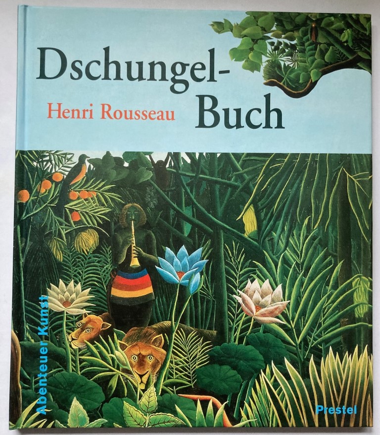 Kutschbach, Doris  Henri Rousseaus Dschungelbuch 