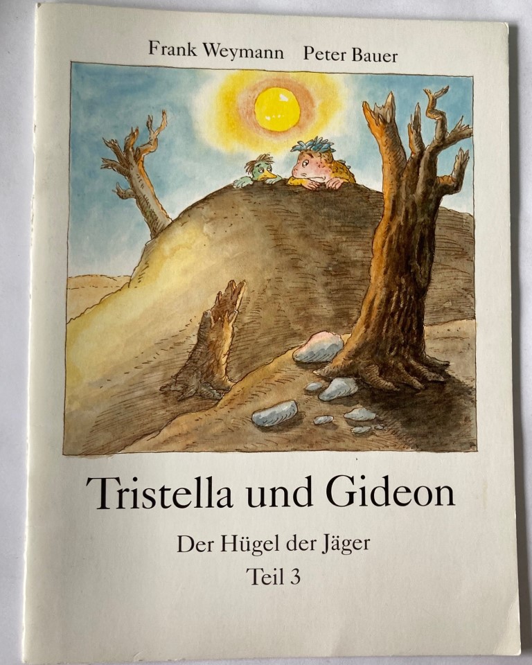 Frank Weymann (Text)/Peter Bauer (Illustr.)  Tristella und Gideon: Der Hügel der Jäger  (Teil 3) 