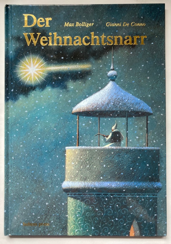 Bolliger, Max/De Conno, Gianni (Illustr.)  Der Weihnachtsnarr - Eine Weihnachtsgeschichte 