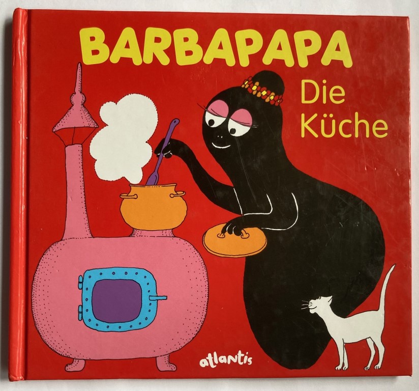 Taylor, Talus/Tison, Annette  Barbapapa. Die Küche 