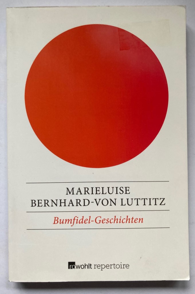 Bernhard-von Luttitz, Marieluise/Kohlsaat, Friedrich  Bumfidel-Geschichten - Bumfidel lacht sich krank/Bumfidel ist geplatzt/Bumfidel bleibt Bumfidel 