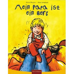 Bernd Wagner (Autor), Alois Griesbeck  (Autor)  Mein Papa ist ein Berg 