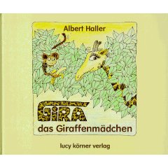 Haller, Albert / Brause, Eckhardt (Illustr.)  Gira, das Giraffenmädchen. 