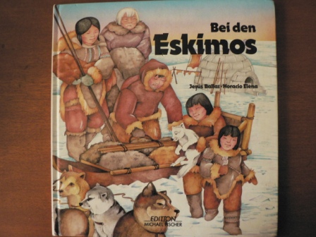 Ballaz, Jesús / Elena, Horacio  Bei den Eskimos. 