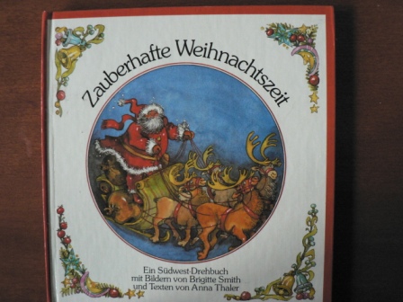 Brigitte Smith (Illustr.), Anna Thaler (Autor)  Zauberhafte Weihnachtszeit. Ein Südwest-Drehbuch 