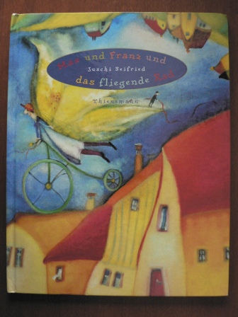 Juschi Seifried (Autor)  Max und Franz und das fliegende Rad 