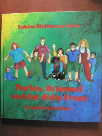 Sabine Waldmann-Brun (Autor)  Florine, Brummel und der dicke Franz. Geschichten für Kinder 