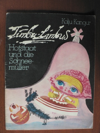 Asta Vender (Illustr.)/Kalju Kangur/Helga Viira (Übersetz.)  Timbu-Limbus Hofstaat und die Schneemüller 