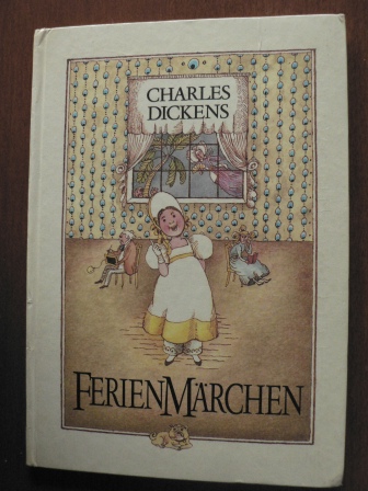 Charles Dickens/Renate Totzke-Israel (Illustr.)  Ferienmärchen 