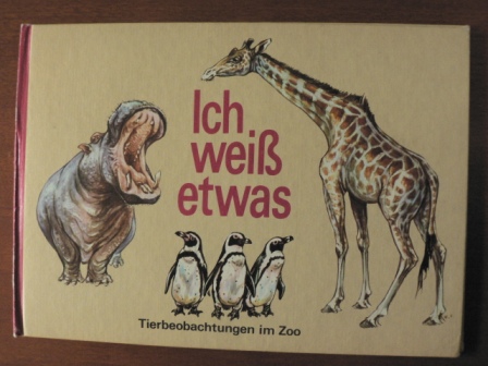 Waldemar Schulz/Lieselotte Finke-Poser/Stefan Elten  Ich weiß etwas. Tierbeobachtungen im Zoo. Ein Anschauungsbuch 