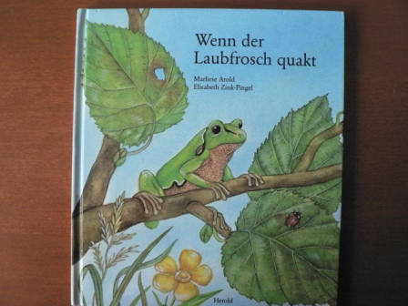 Arold, Marliese / Zink-Pingel, Elisabeth  Wenn der Laubfrosch quakt 