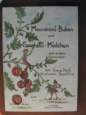 Emma Hartl/Ilona Hiller (Illustr.)  Maccaroni-Buben und Spaghetti-Mädchen und andere Geschichten 