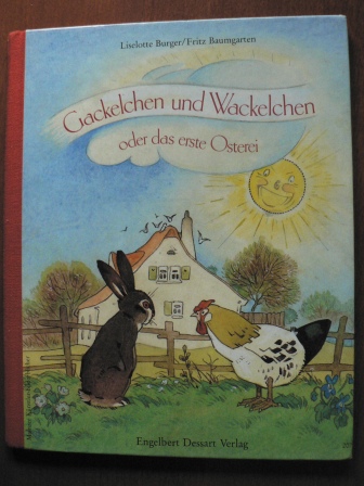 Burger, Liselotte (Verse)/Baumgarten, Fritz (Illustr.)  Gackelchen und Wackelchen. 