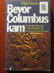 Davies, Nigel  Bevor Columbus kam Ursprung, Wege und Entwicklung der alt-amerikanischen Kulturen. 