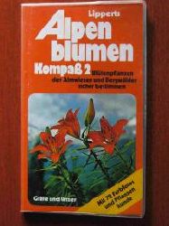 Lippert, Wolfgang  Lipperts Alpenblumen Kompa II. Bltenpflanzen der Almwiesen und Bergwlder sicher bestimmen. 