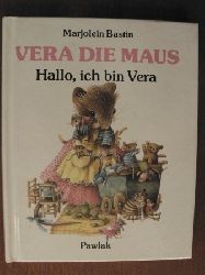 Bastin, Marjolein/Janssen, Hildegard & Massburg, Veronika (bersetz.)  Vera die Maus. Hallo, ich bin Vera. 