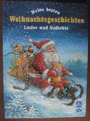 Annegert Fuchshuber, Ursula Scheffler, Gunilla Hansson  und andere  Meine besten Weihnachtsgeschichten. Lieder und Gedichte 