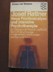 Josef Rattner  Neue Psychoanalyse und intensive Psychotherapie: Einfhrung in die Theorie und Praxis der Tiefenpsychologie in ihren Weiterentwicklungen seit Sigmund Freud 