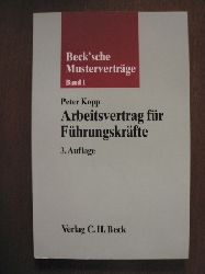 Peter Kopp  Beck`sche Mustervetrge: Band 1. Arbeitsvertrag fr Fhrungskrfte. Auertarifliche und leitende Angestellte 