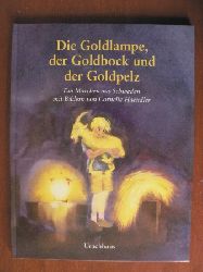 Cornelia Haendler (Illustr.)  Die Goldlampe, der Goldbock und der Goldpelz. Ein Mrchen aus Schweden 