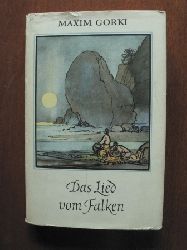 Maxim Gorki/Gerhard Gomann (Illustr.)/Anneliese Kocialek (Nachwort)  Das Lied vom Falken. Erzhlungen 