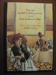 Haentjes, Dorothee/Jdt, Dieter (Illustr.)  Wie der Koch Chichibio seinen Herrn zum Lachen brachte. Nach einer Novelle von Giovanni Boccaccio 