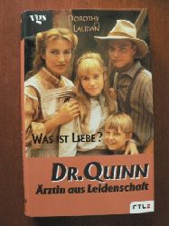 Dorothy Laudan/Dorothee Haentjes (bersetz.)  Dr. Quinn, rztin aus Leidenschaft. Was ist Liebe? Nach der gleichnamigen Fernsehserie bei RTL2 