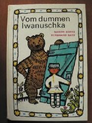 Maxim Gorki/Thomas Reschke (bersetz.)/ Bernhard Nast (Illustr.)  Vom dummen Iwanuschka - Russisches Volksmrchen 